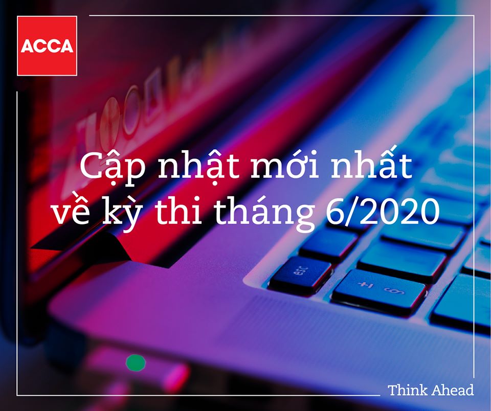 Kỳ thi ACCA tháng 6 năm 2020 sẽ được diễn ra từ ngày 6 đến ngày 10 tháng 7 năm 2020, thay vì diễn ra vào tháng 6 năm nay như quy định.