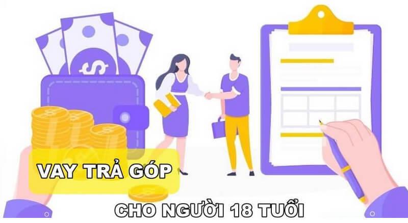 Vay Trả Góp Cho Người 18 Tuổi: Hướng Dẫn Chi Tiết và Uy Tín