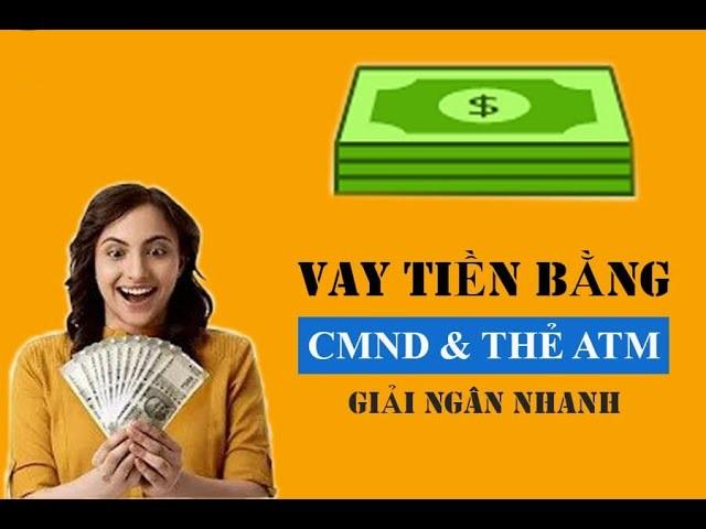 Vay tiền bằng CMND và thẻ ATM